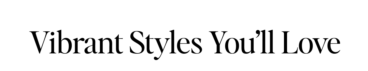 Vibrant Styles You'll Love - The June Lookbook has arrived