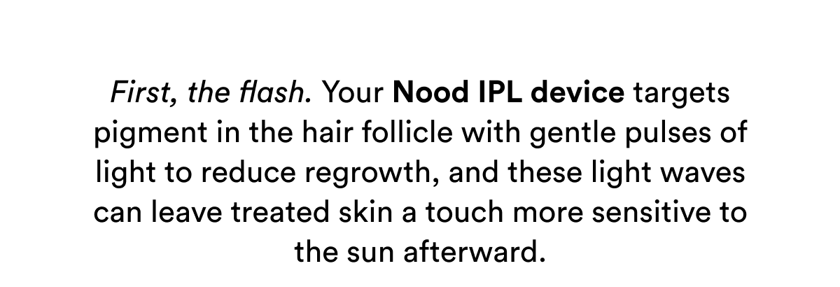 First, the flash from your Nood IPL device.
