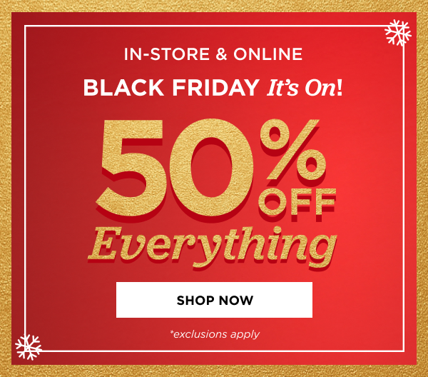 In-store and online. 50% off everything including new arrivals. Shop now