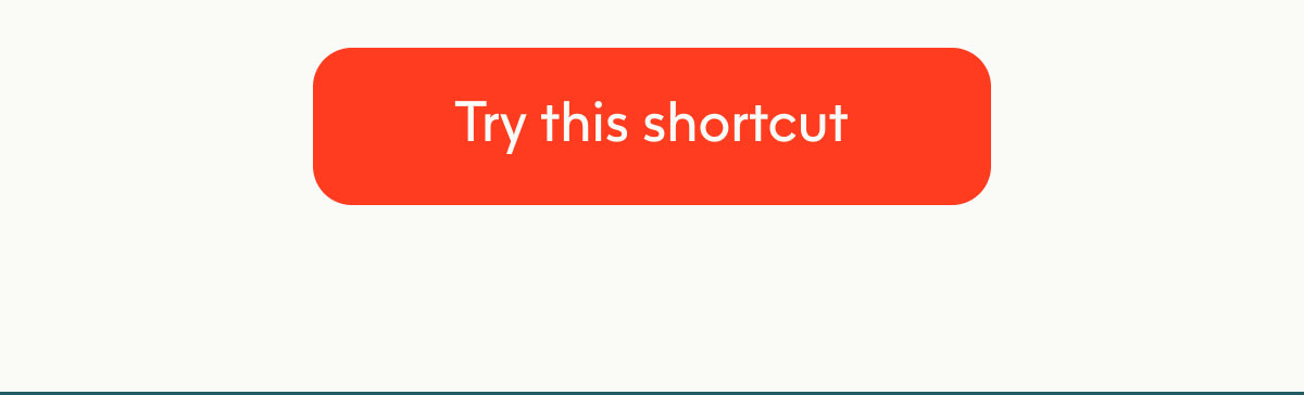 Try this shortcut