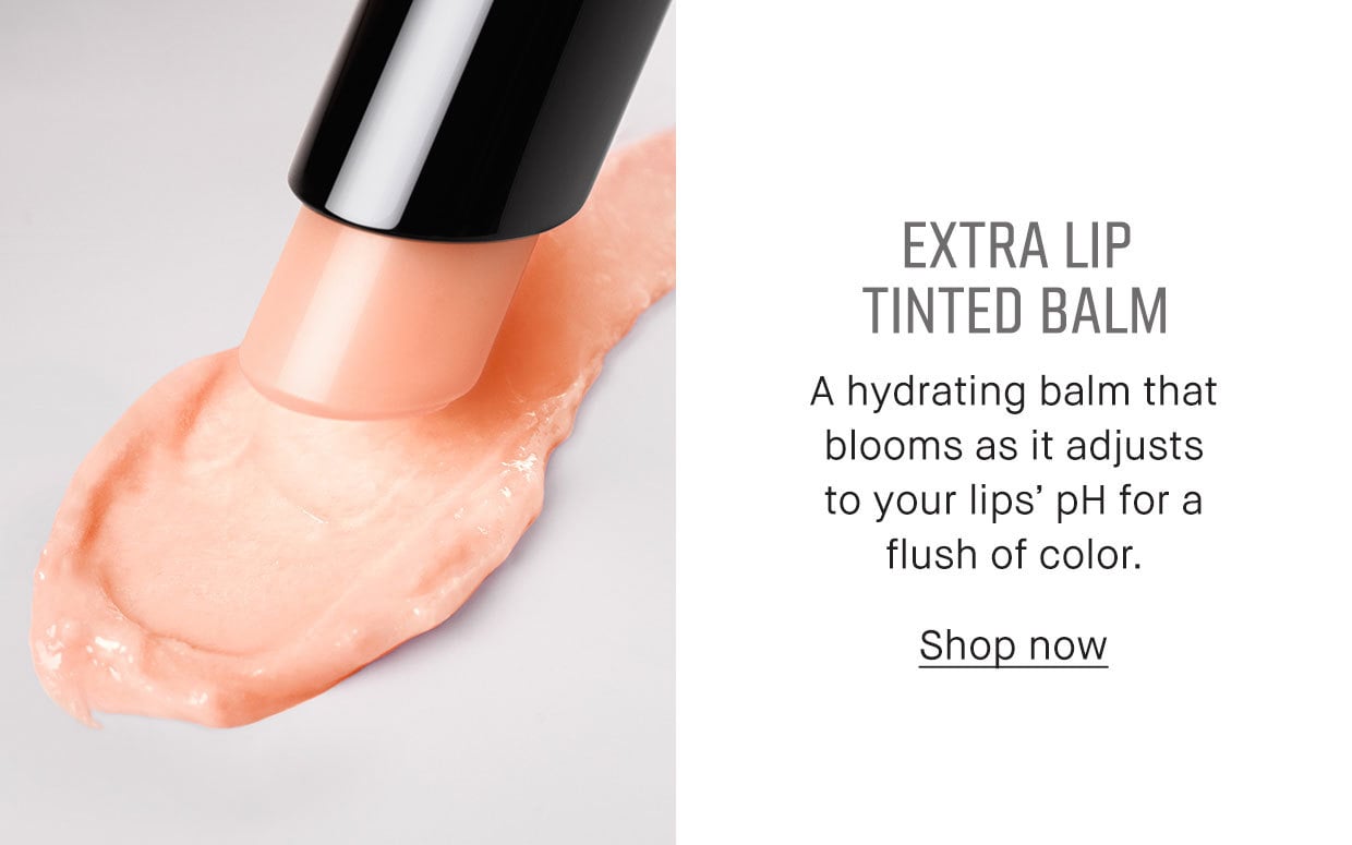 EXTRA LIP TINTED BALM | A hydrating balm that blooms as it adjusts to your lips' pH for a flush of color. | Shop now