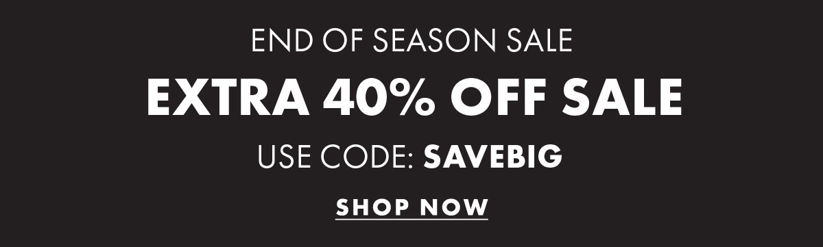 End of season sale Extra 40% Off Sale Use Code: SAVEBIG Shop Now