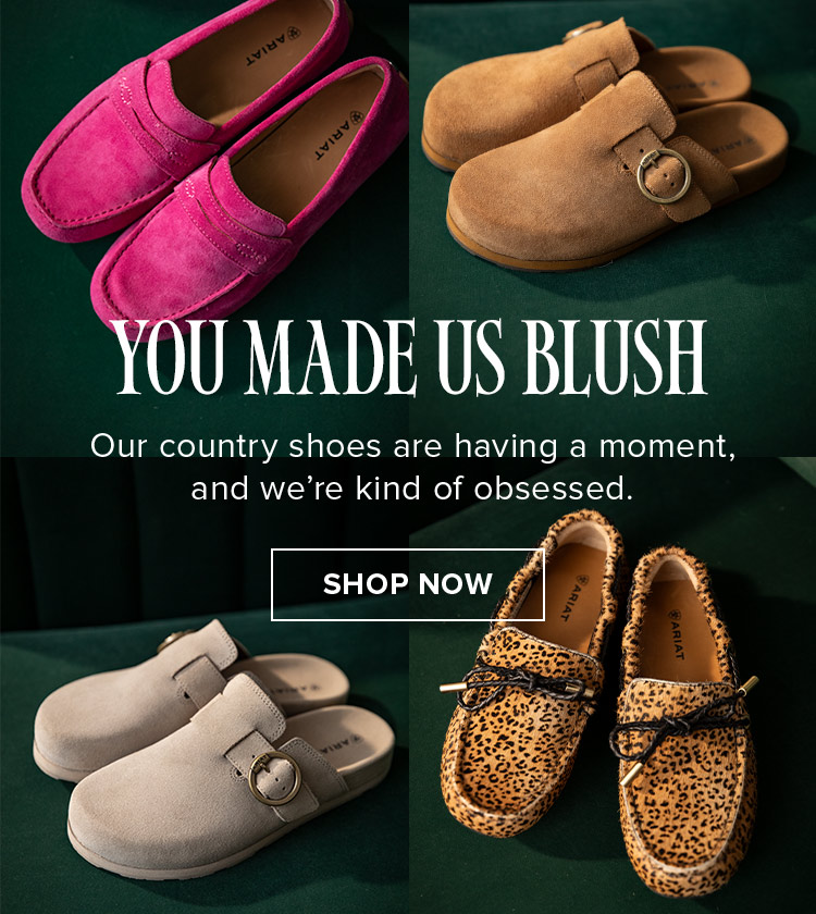 You made us blush. Our country shoes are having a moment, and we’re kind of obsessed. Shop Now