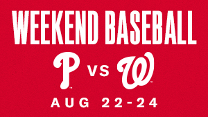 Weekend Baseball | Phillies vs. Nationals | August 22-24