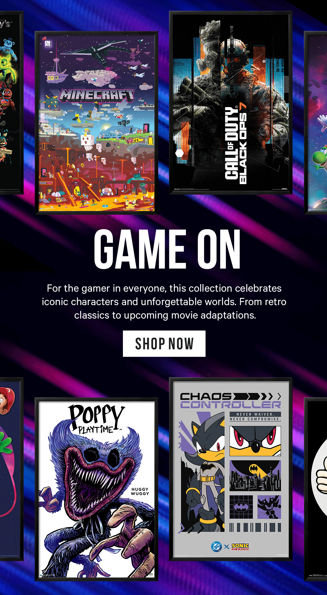 Game On: For the gamer in everyone, this collection celebrates iconic characters and unforgettable worlds. From retro classics to upcoming movie adaptations.