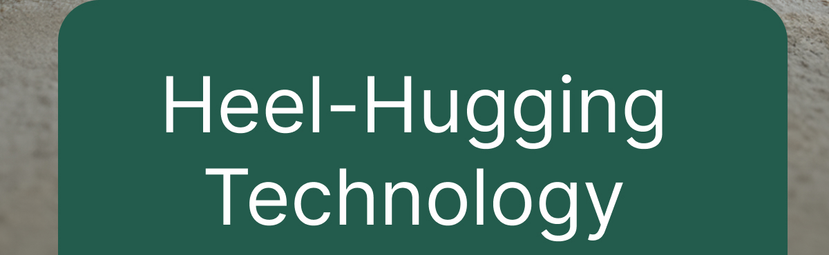 Heel-Hugging Technology