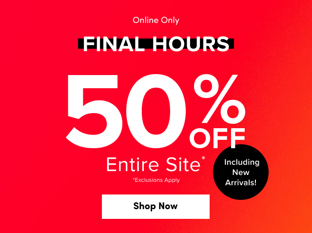 Online Only | FINAL HOURS | 50% Off Entire Site* Including New Arrivals! | Exclusions Apply | Shop Now >