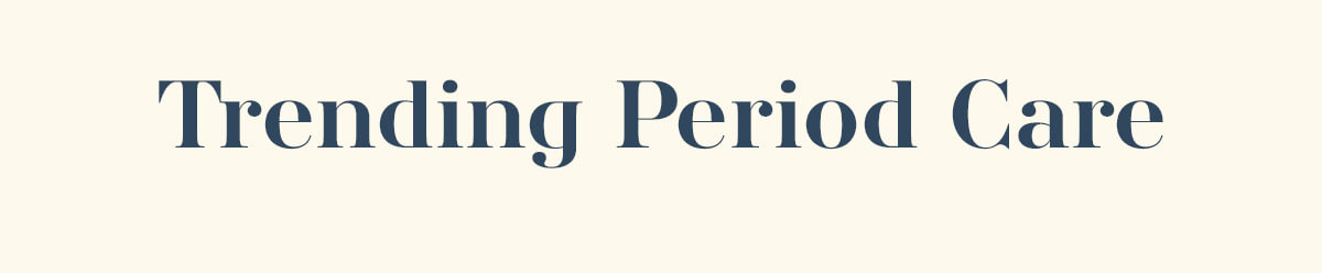 Trending Period Care