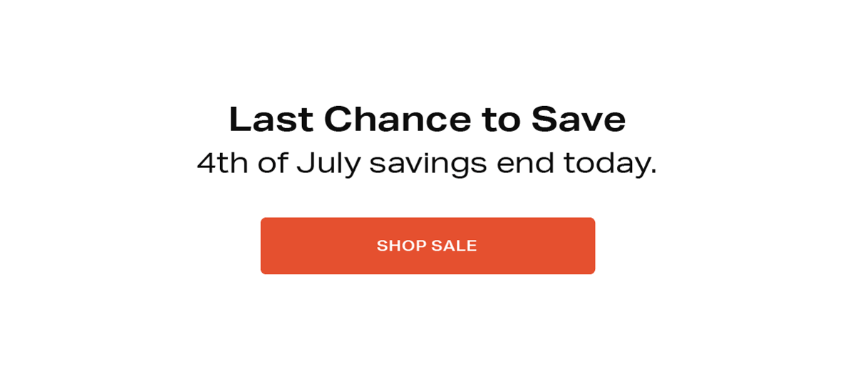 Last chance to save with our 4th of July sale - click to shop now