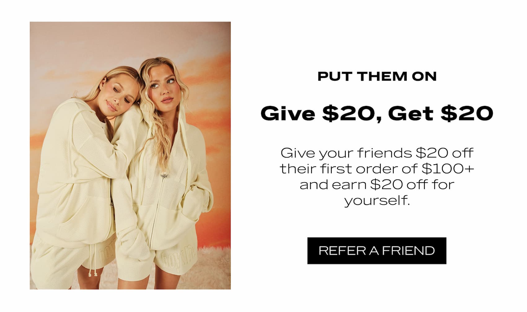 PUT THEM ON - Give $20, Get $20