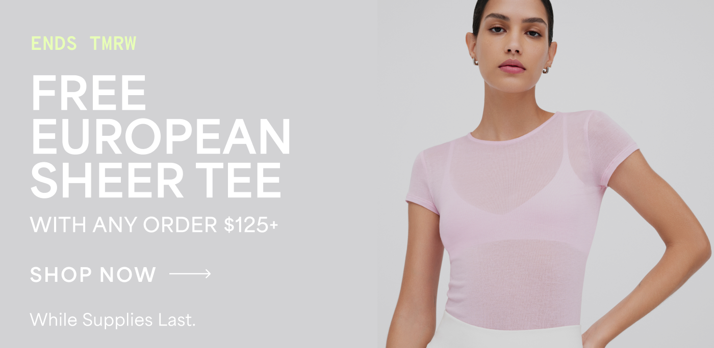 Astrid in the pink European Sheer Tee with the headline “ENDS TOMORROW,” copy about receiving a “FREE EUROPEAN SHEER TEE WITH ANY ORDER $125+,” and a “SHOP NOW” button.