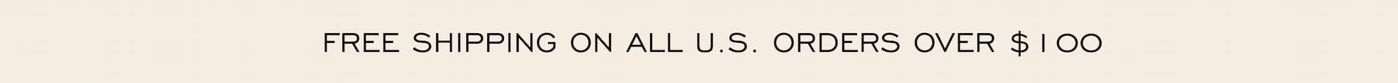 Free shipping on us orders over $100