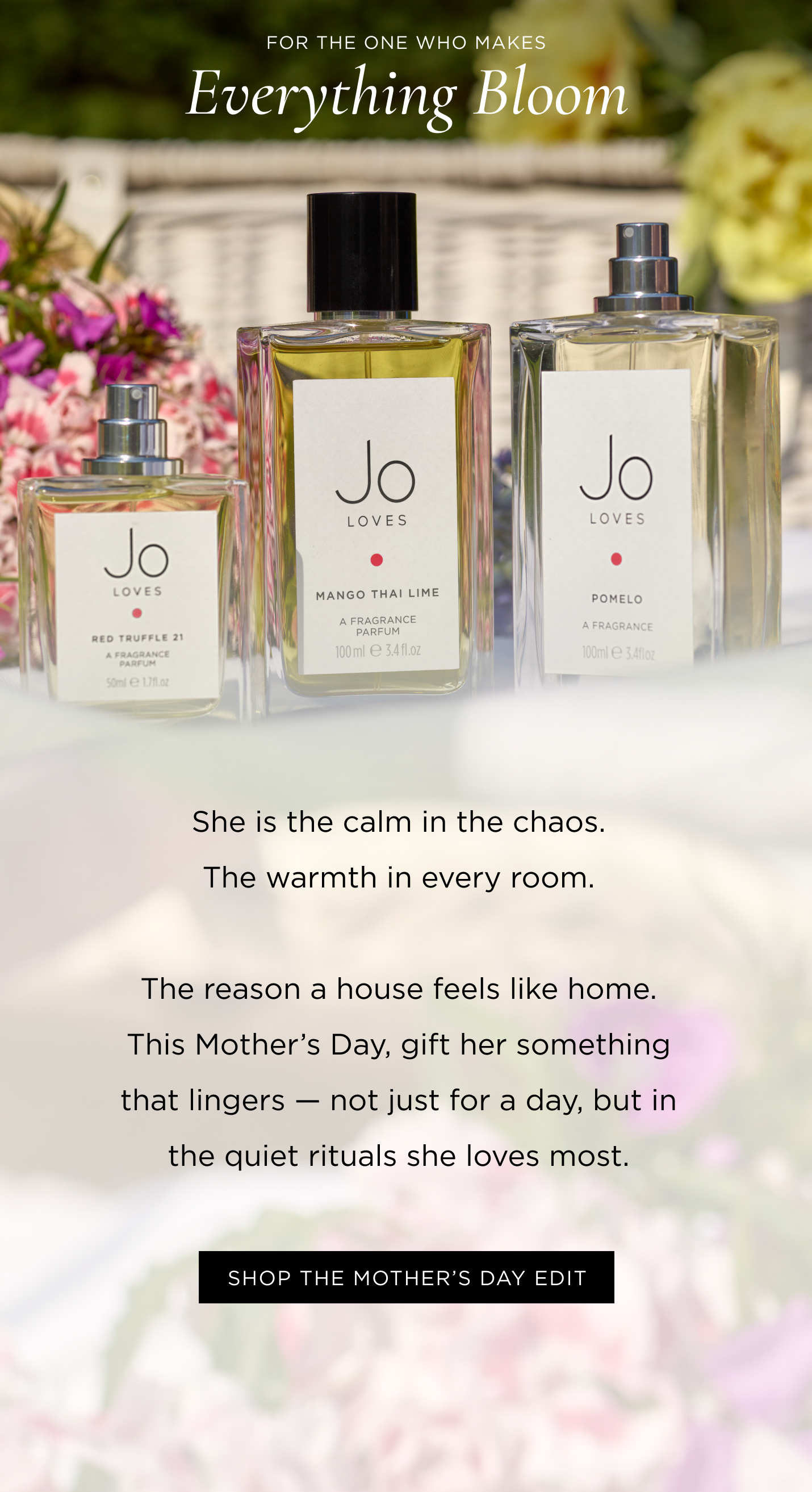 She is the calm in the chaos. The warmth in every room. The reason a house feels like home. This Mother’s Day, gift her something that lingers — not just for a day, but in the quiet rituals she loves most.