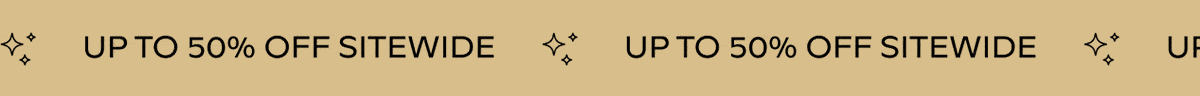 UP TO 50% OFF SITEWIDE