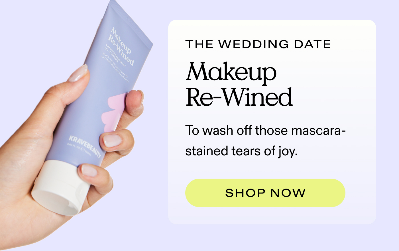 The Wedding Date.  Makeup Re-Wined.  To wash off those mascara-stained tears of joy. 