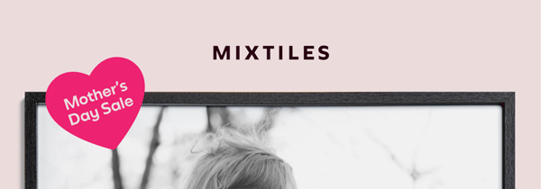 [MIXTILES] Create a gift she’ll treasure forever with Mixtiles. | ORDER NOW