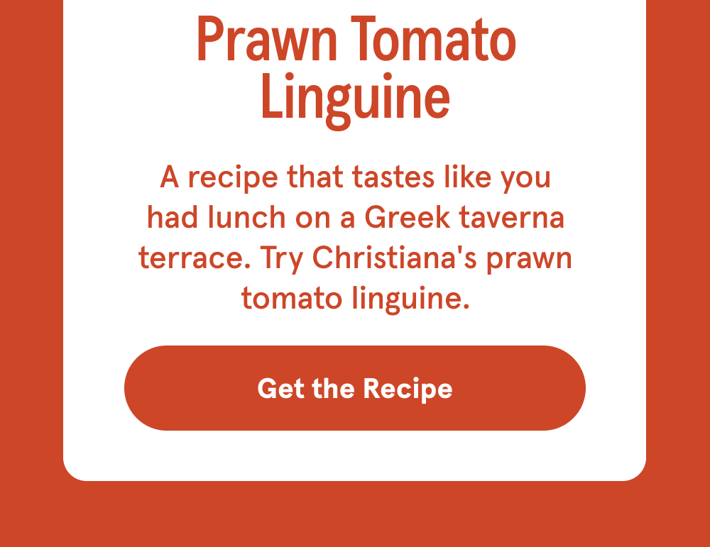Prawn Tomato Linguine - A recipe that tastes like you had lunch on a Greek taverna terrace. Try Christiana's prawn tomato linguine. [GET THE RECIPE]