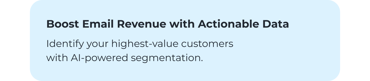 BOOST EMAIL REVENUE WITH ACTIONABLE DATA