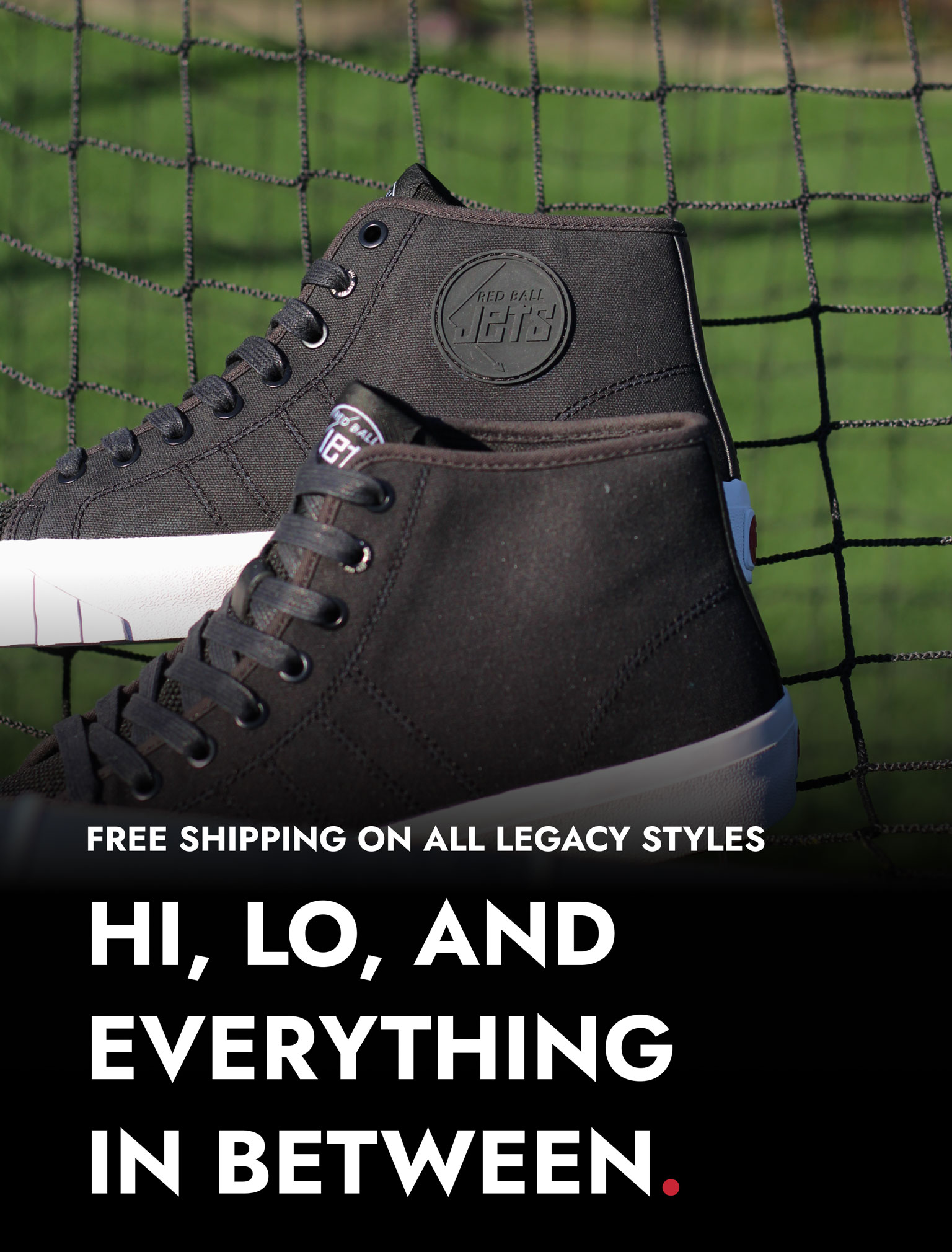 Two Black Legacy HI sneakers against a black sports net backdrop. Text reads: Free shipping on all Legacy styles HI, LO, and Everything In Between.