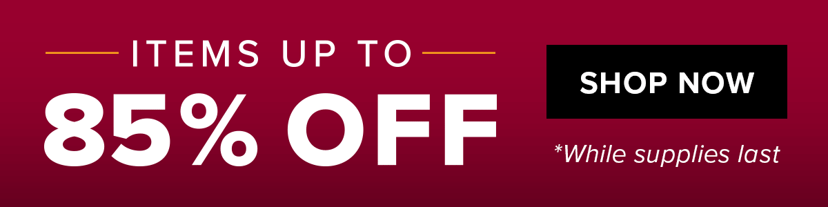 Items Up to 85% Off | Shop Now