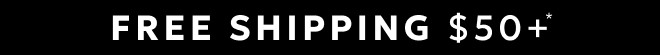 FREE SHIPPING $50+*