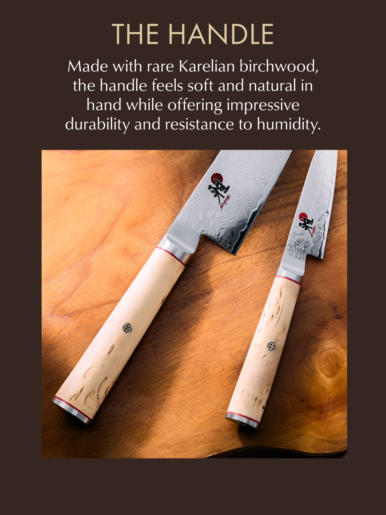 The Handle: Rare Karelian birchwood