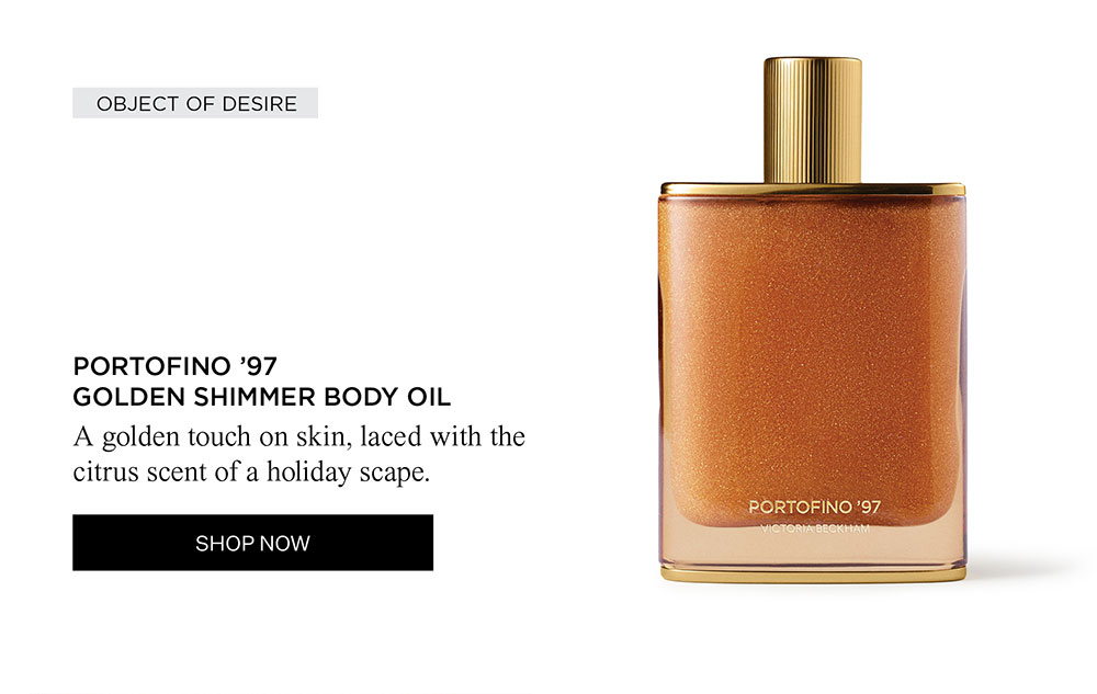 Object of Desire | Portofino '97 Golden Shimmer Body Oil | A golden touch on skin, laced with the citrus scent of a holiday scape. | SHOP NOW