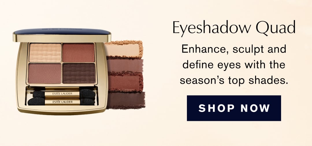 Eyeshadow Quad | Enhance, sculpt and define eyes with the season's top shades. | SHOP NOW