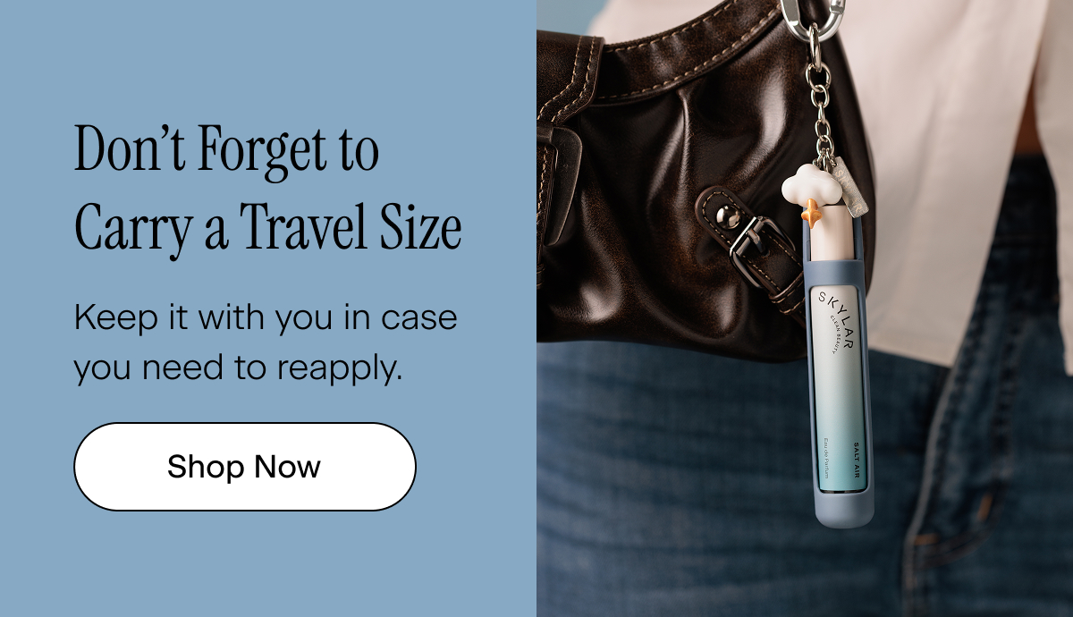 Don’t Forget to Carry a Travel Size. Keep it with you in case you need to reapply. Shop Now