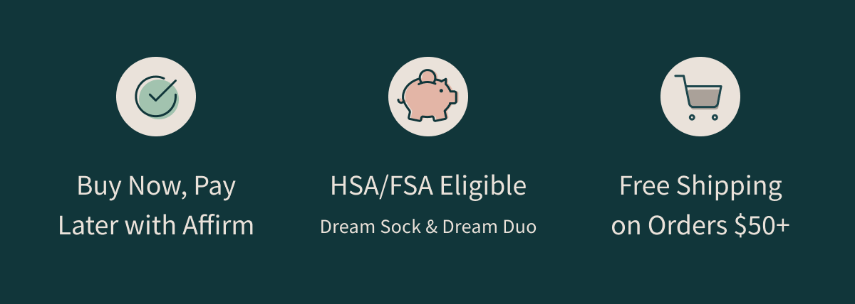 Buy Now, Pay Later with Affirm | HSA/FSA Eligible Dream Sock & Dream Duo | Free Shipping on Orders $50+