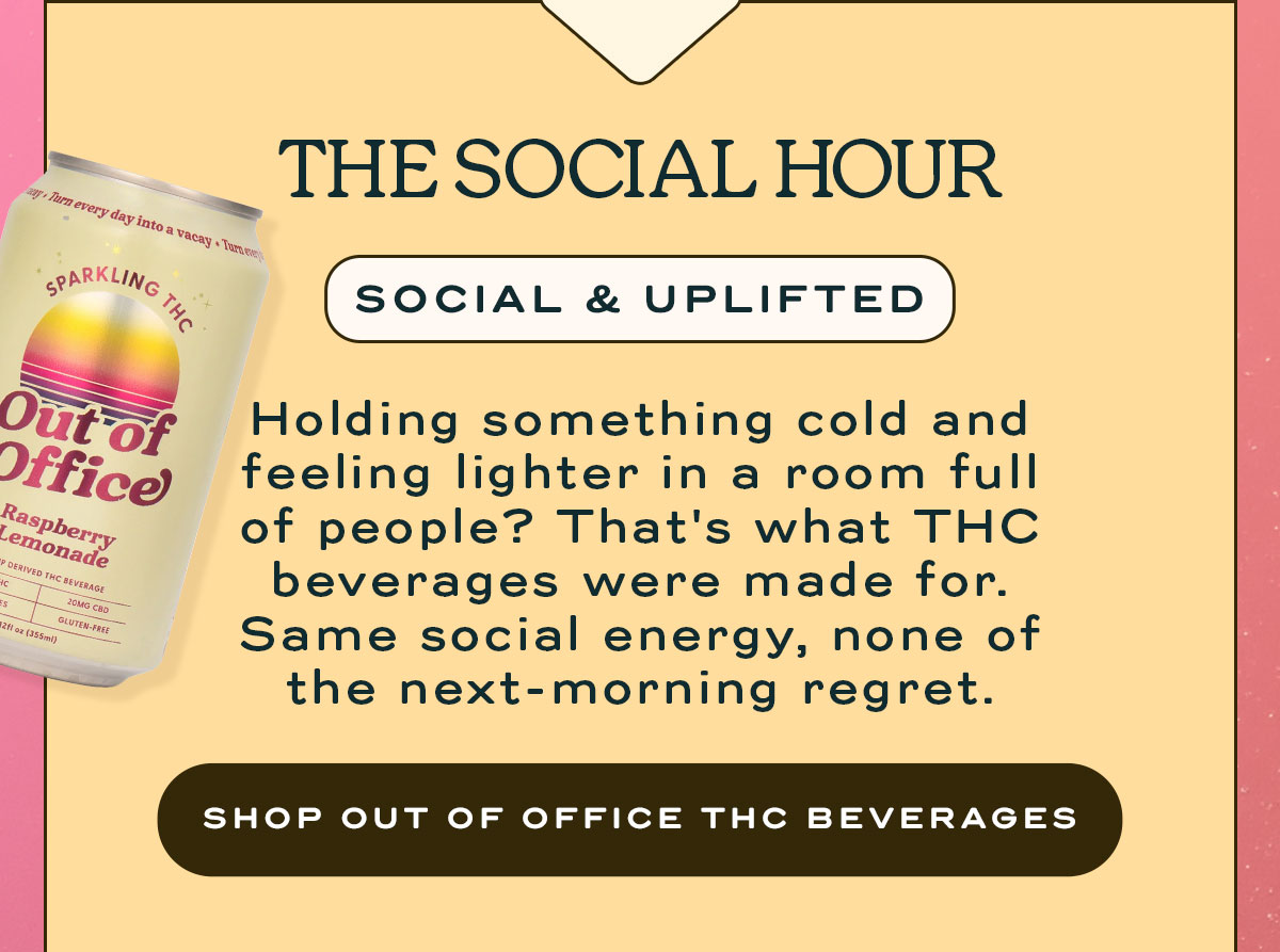 The Social Hour | Social and uplifted | Shop out of office the THC beverages 
