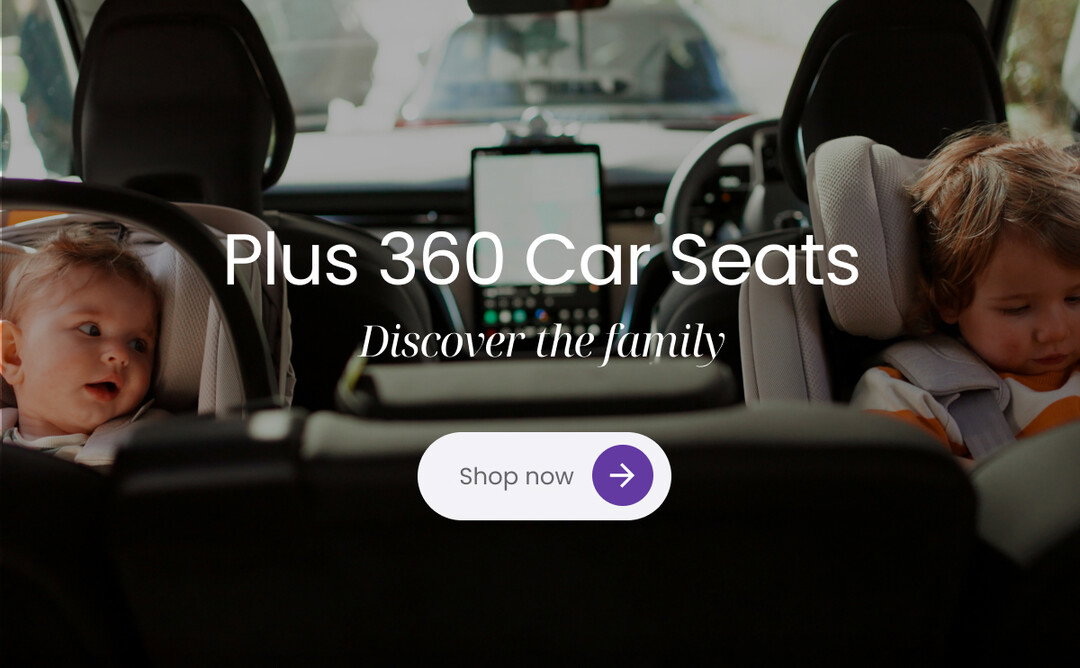 Plus 360 Car Seats, Welcome to the Family, Shop now
