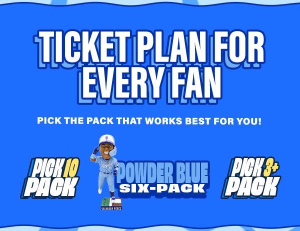 Ticket Plan for every fan - Pick the pack that works best for you! - Learn More
