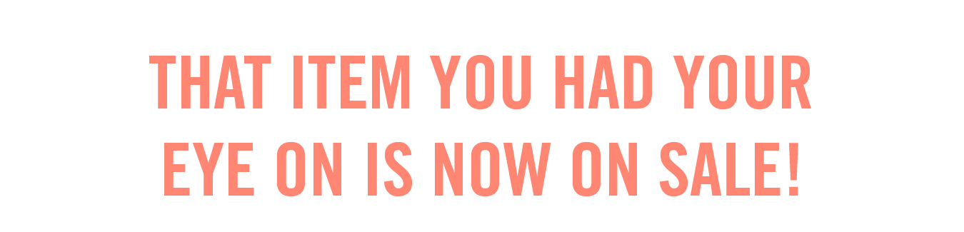 That item you had on your eye on is now on sale!