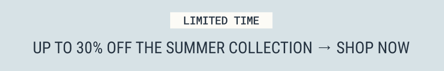 Up to 30% of the summer collection