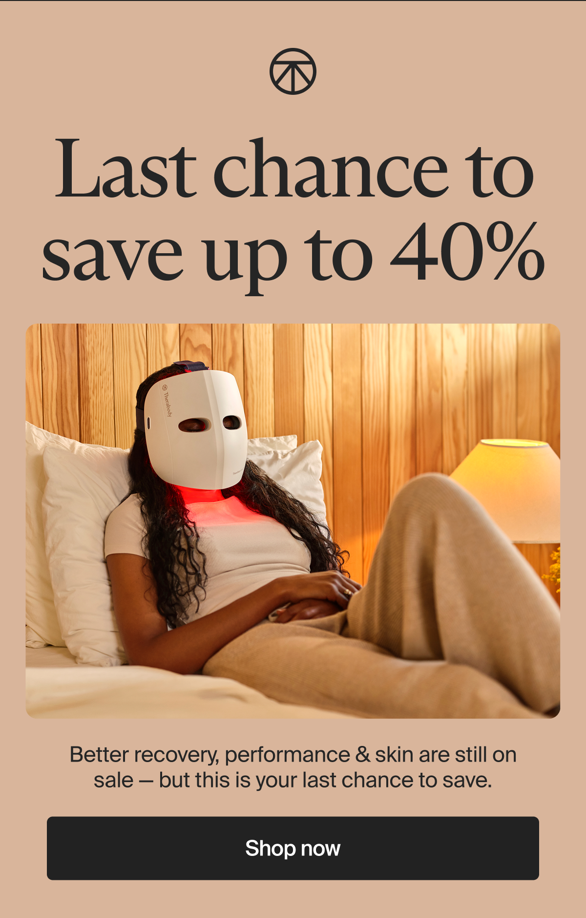 Last chance to save up to 40% | Better recovery, performance & skin are still on sale — but this is your last chance to save. | Shop now