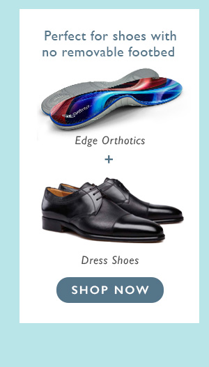Perfect for shoes with no removable footbed | Edge Orthotics