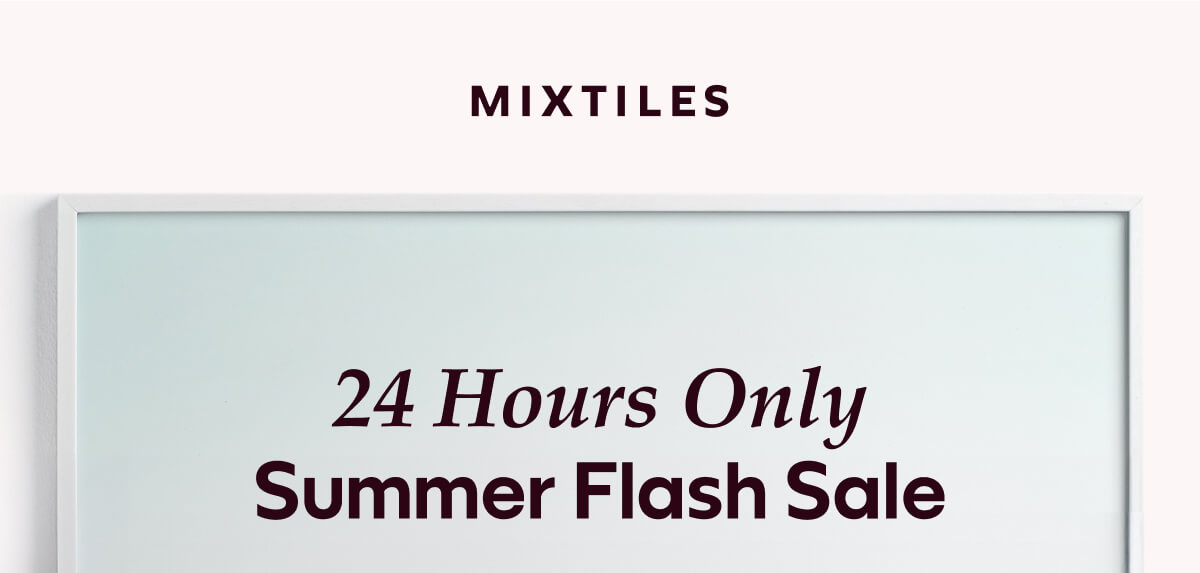 [MIXTILES] Make summer’s best moments last with Mixtiles. | ORDER NOW