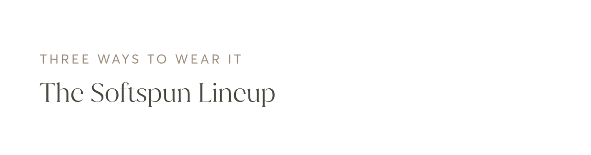 Three Ways To Wear It | The Softspun Lineup