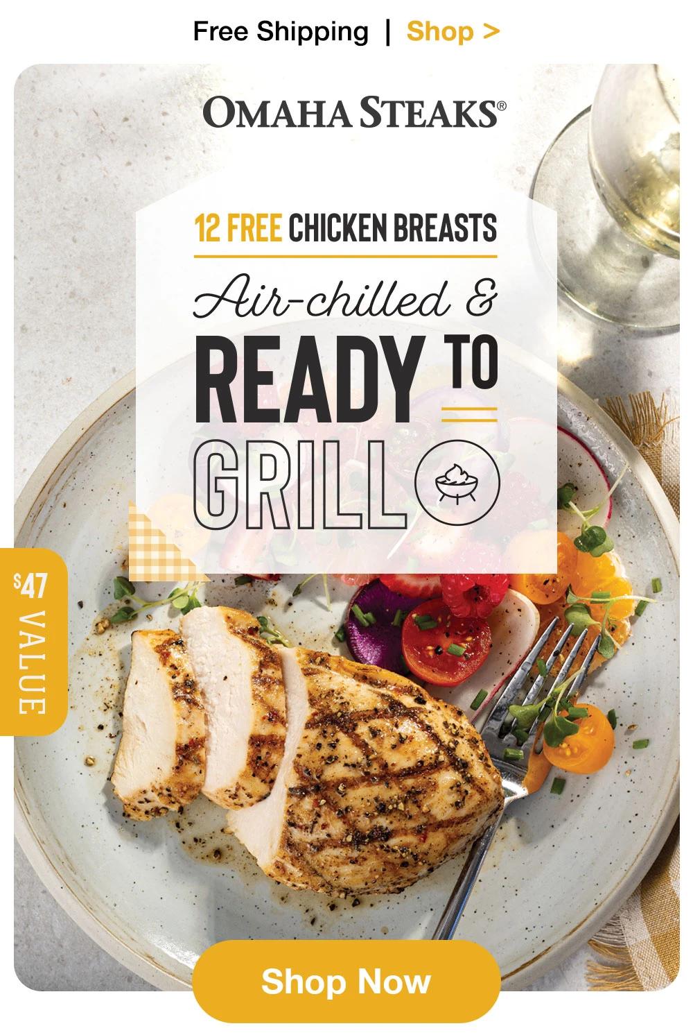 Free Shipping | Shop > OMAHA STEAKS® | 12 FREE CHICKEN BREASTS | Air-chilled & READY TO GRILL | A $47 VALUE || Shop Now