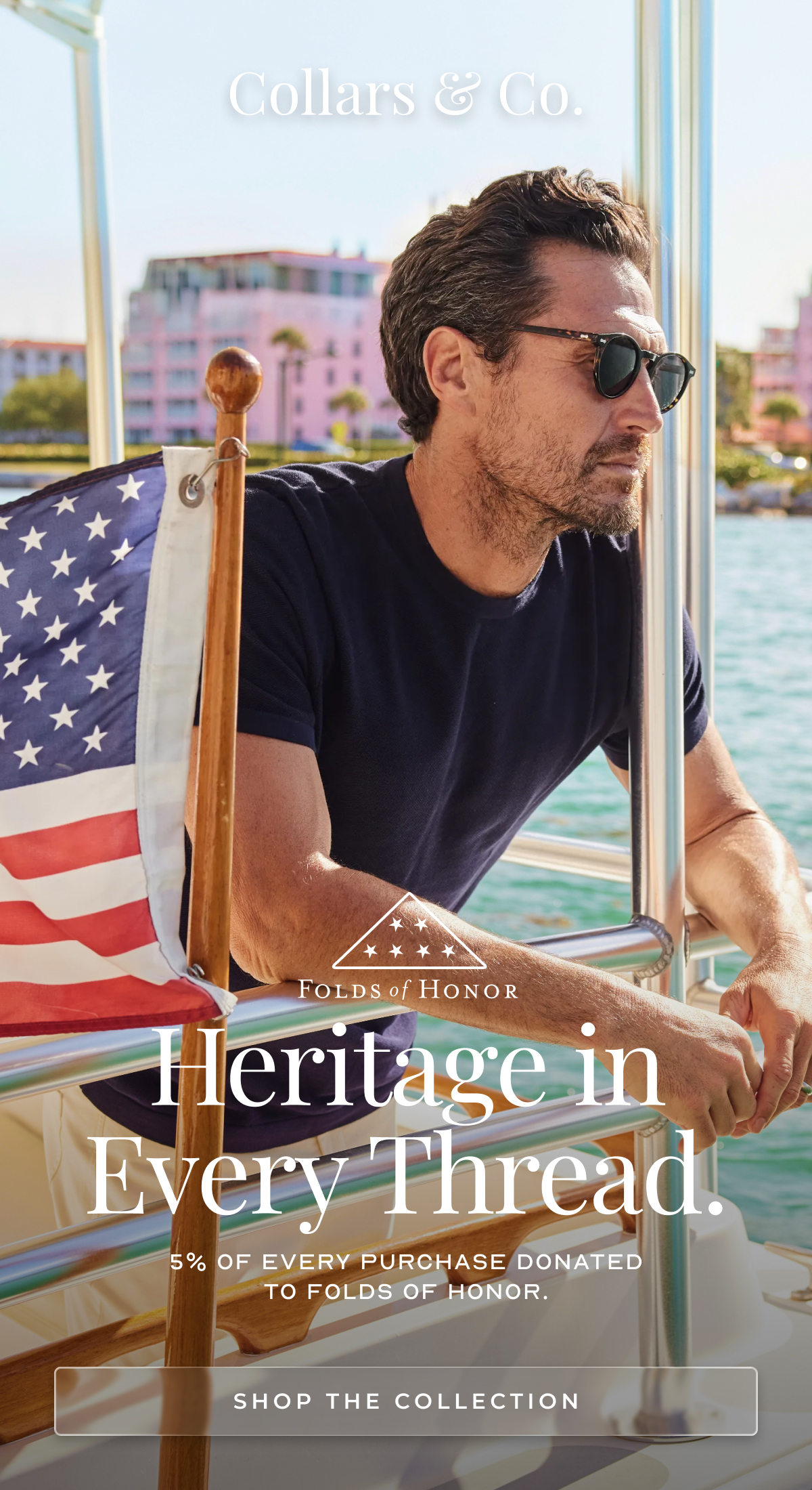 Heritage in Every Thread. 5% OF EVERY purchase DONATED TO Folds of honor. SHOP THE COLLECTION
