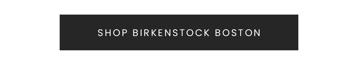 BIRKENSTOCK BOSTON
