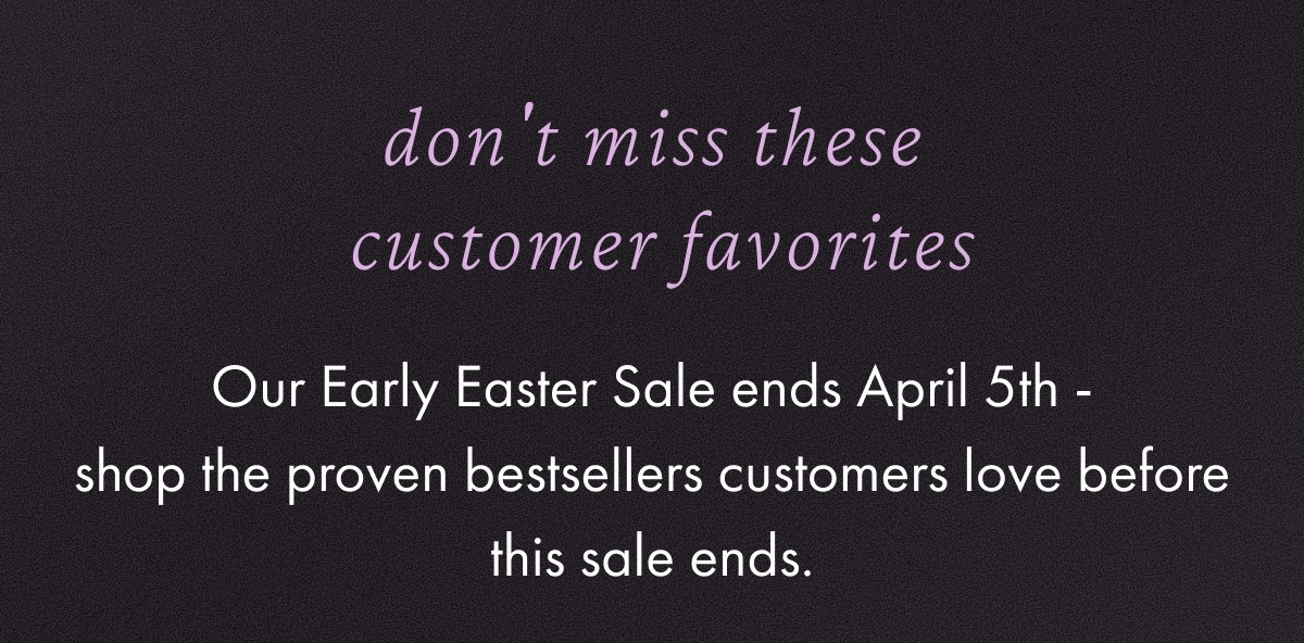 Don't Miss These  Customer Favorites