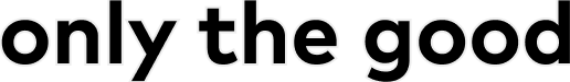 only the good