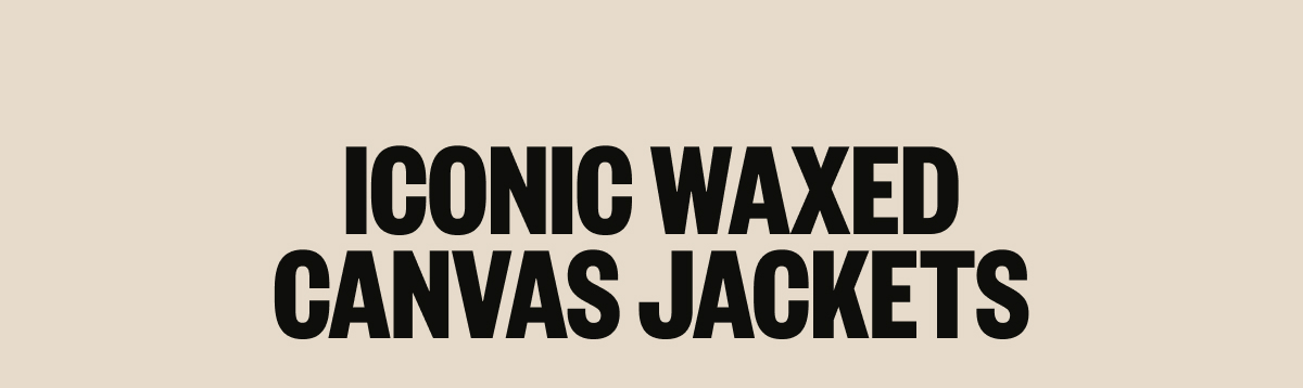 Iconic Waxed Canvas Jackets