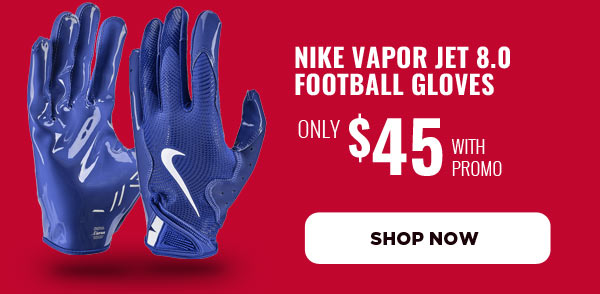 Nike Vapor Jet 8.0 Football Gloves - Only $45 with promo - Shop Now