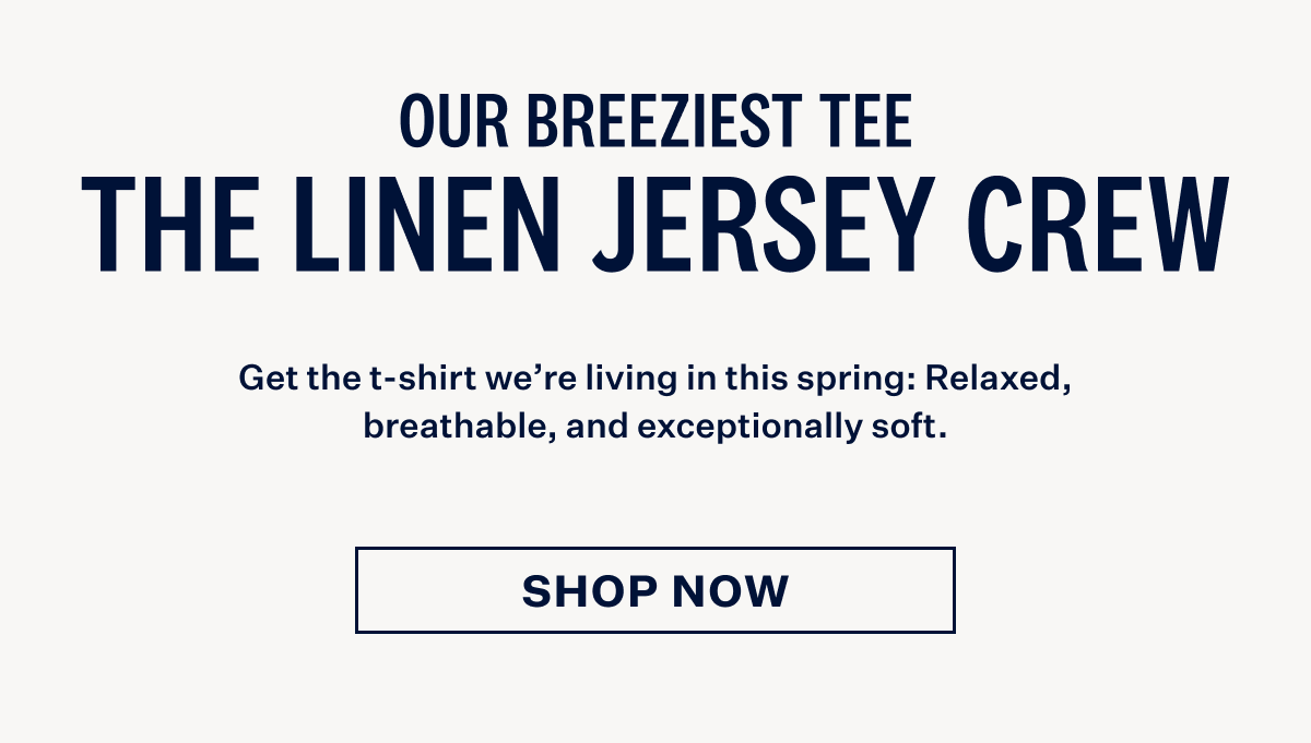 Our breeziest tee, The linen jersey crew with Shop now button
