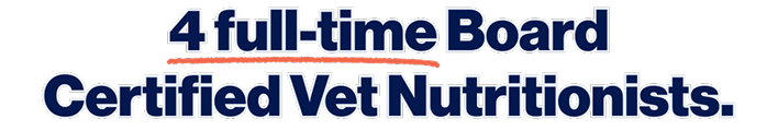4 full-time Board Certified Vet Nutritionists.