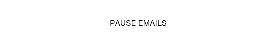 PAUSE EMAILS