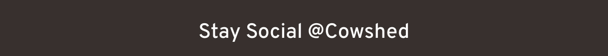 Stay Social @Cowshed